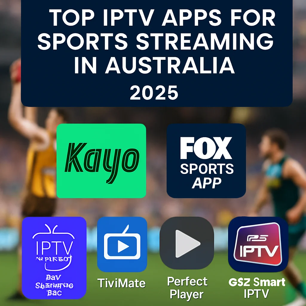 Top IPTV apps for sports streaming in Australia 2025 — bold headline with logos of Kayo Sports, Fox Sports App, IPTV Smarters Pro, TiviMate, Perfect Player, and GSE Smart IPTV over an Australian sports background.