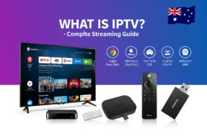 What is IPTV complete guide featuring best streaming devices and legal services for Australian users in 2025