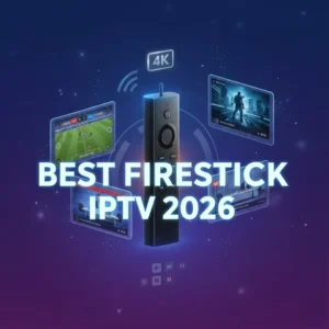 Best Firestick IPTV 2026 guide showing Fire TV Stick 4K device with streaming content and legal IPTV service options